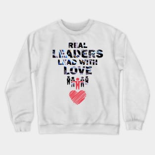 Real Leaders Lead with Love Crewneck Sweatshirt